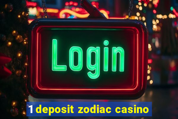 1 deposit zodiac casino