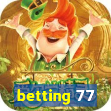 betting 77