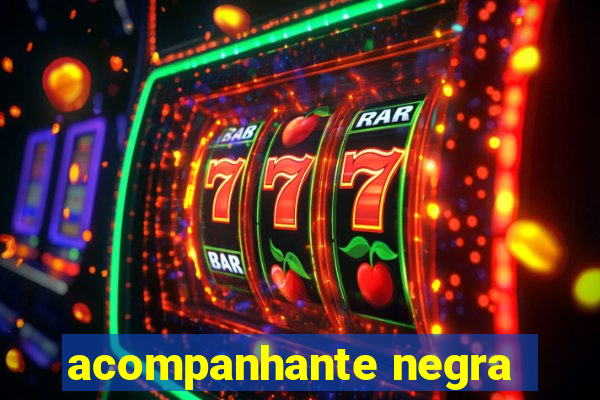 acompanhante negra