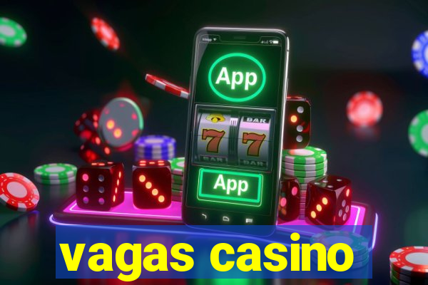 vagas casino