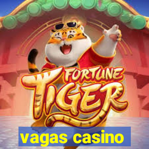 vagas casino