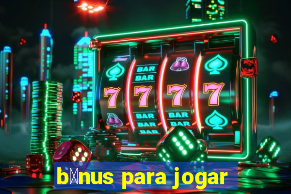 b么nus para jogar