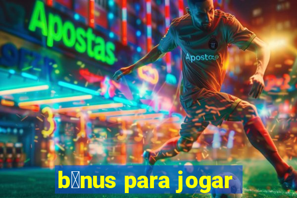 b么nus para jogar