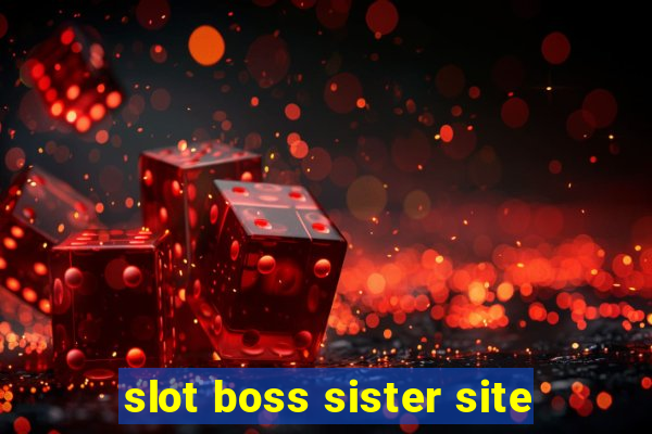 slot boss sister site