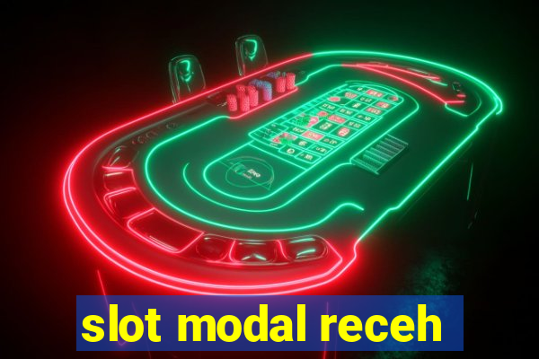 slot modal receh