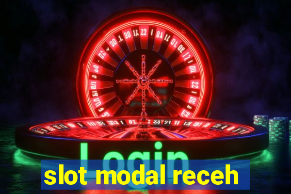 slot modal receh