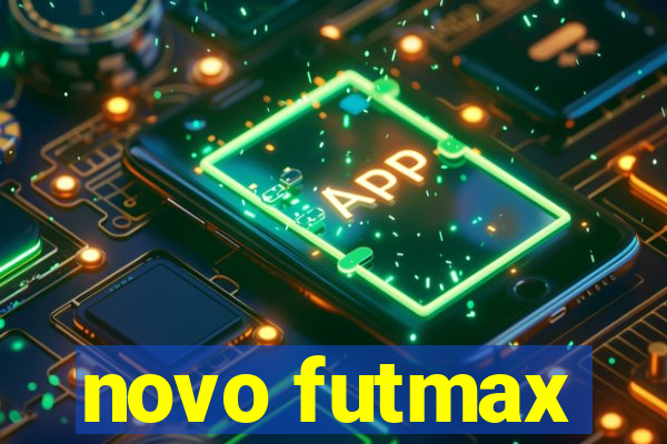 novo futmax