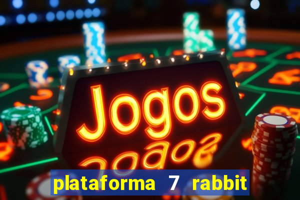 plataforma 7 rabbit paga mesmo