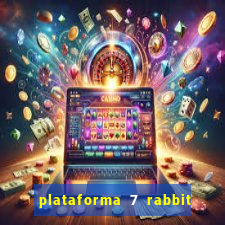 plataforma 7 rabbit paga mesmo