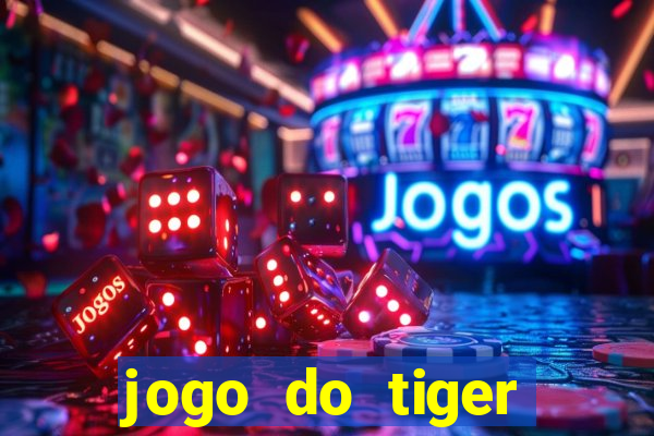 jogo do tiger teste gr谩tis