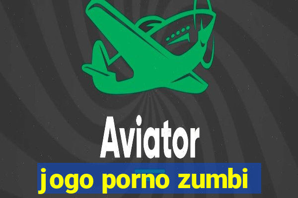 jogo porno zumbi