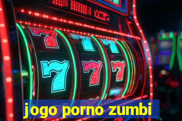 jogo porno zumbi