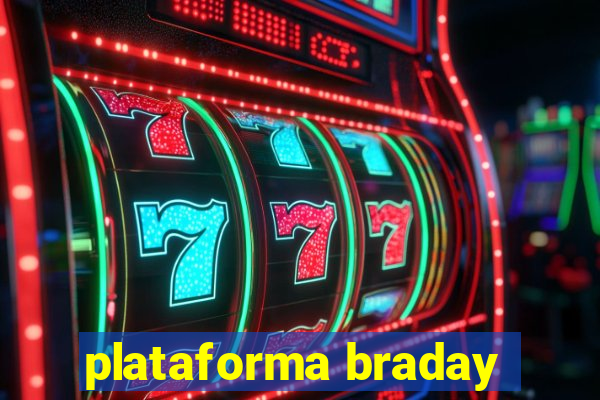 plataforma braday