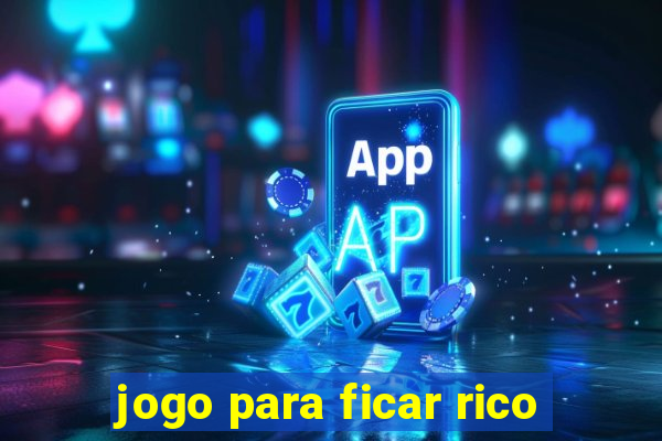 jogo para ficar rico