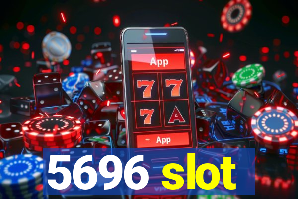 5696 slot