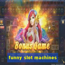 funny slot machines