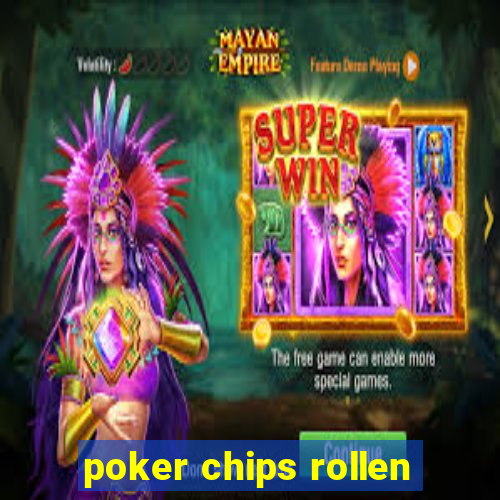 poker chips rollen