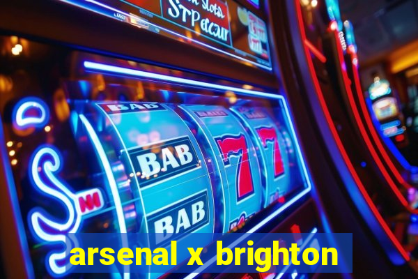 arsenal x brighton