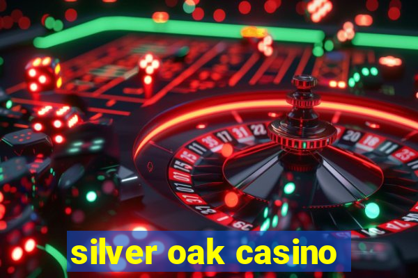 silver oak casino