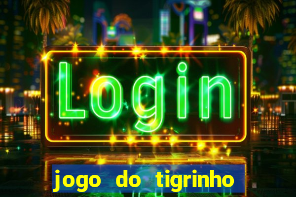 jogo do tigrinho realmente ganha dinheiro