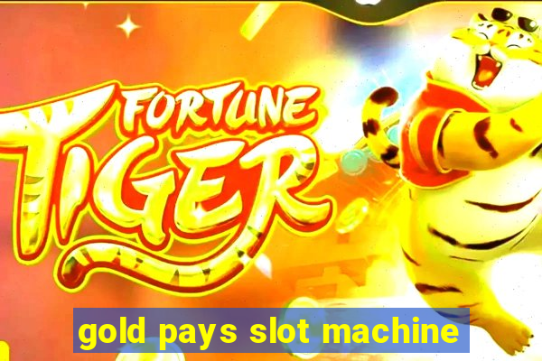 gold pays slot machine