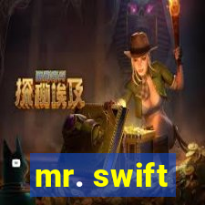 mr. swift