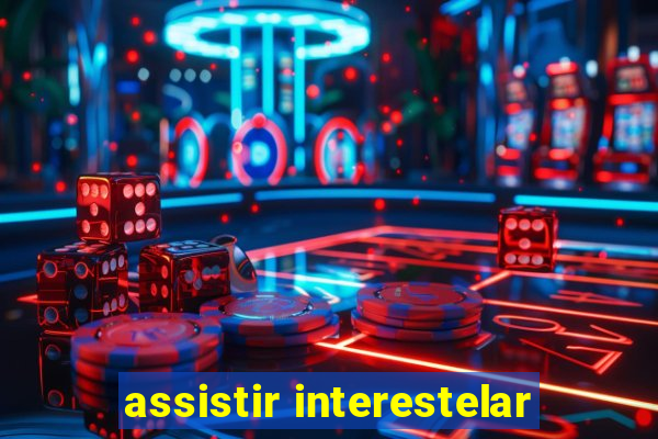 assistir interestelar