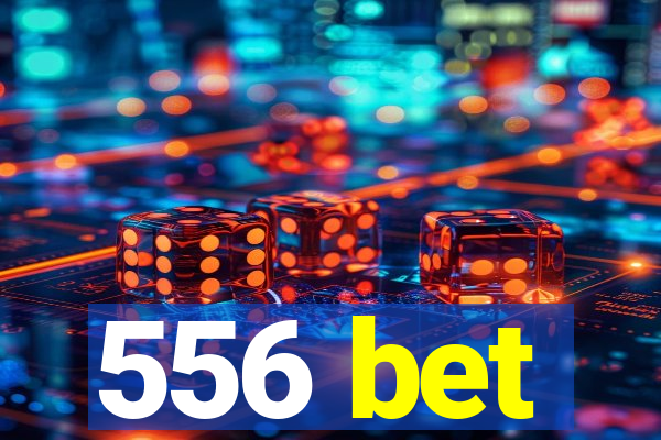 556 bet