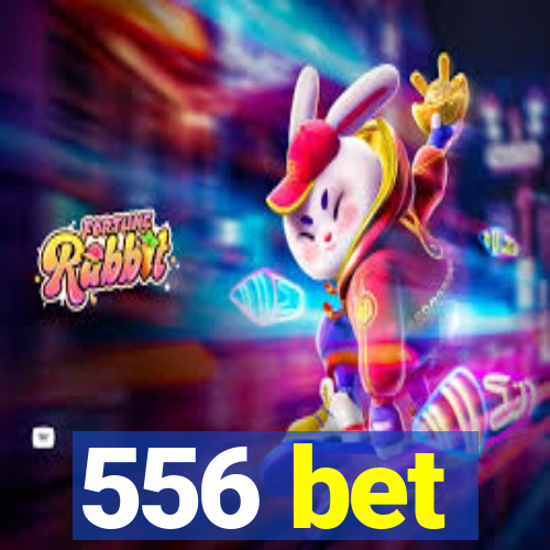 556 bet