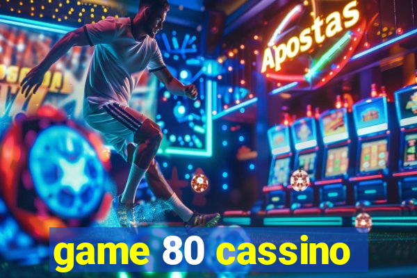 game 80 cassino