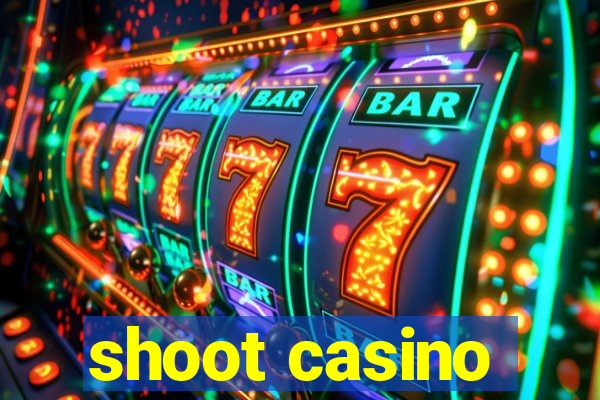 shoot casino