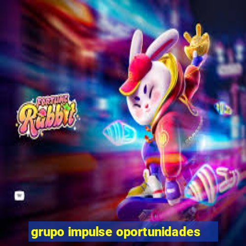 grupo impulse oportunidades