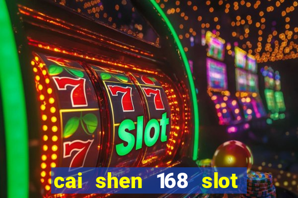 cai shen 168 slot free play