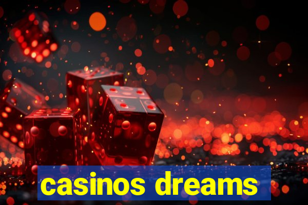 casinos dreams