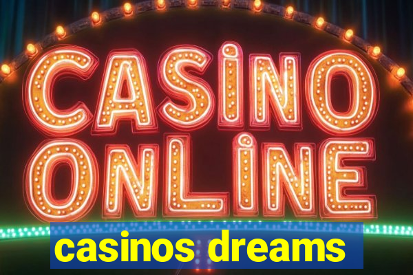 casinos dreams