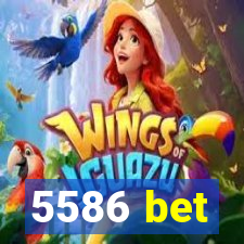 5586 bet