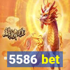 5586 bet