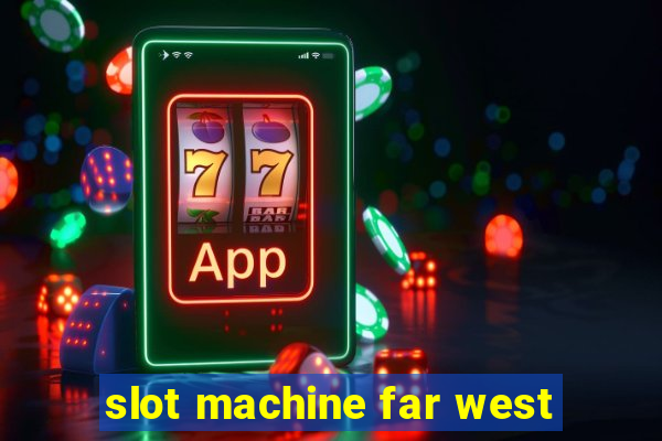 slot machine far west