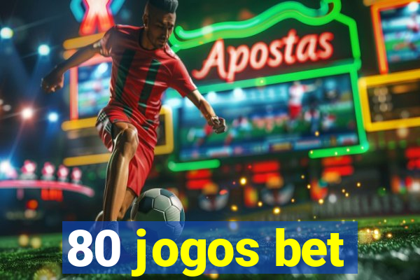 80 jogos bet