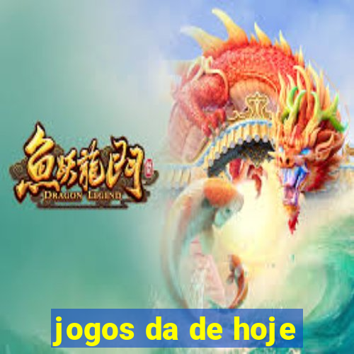 jogos da de hoje