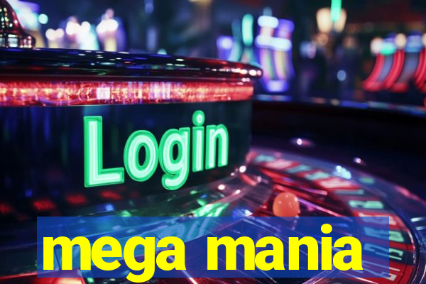 mega mania