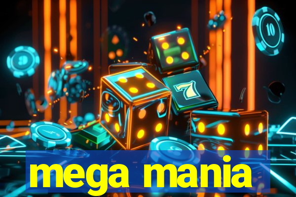 mega mania