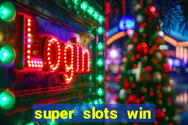 super slots win big slot