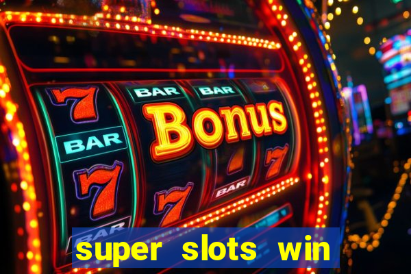 super slots win big slot