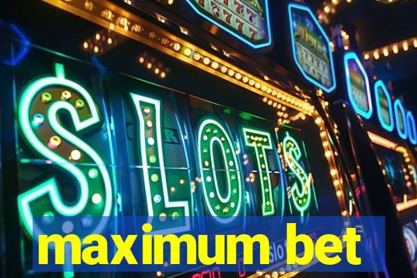 maximum bet