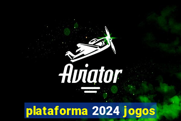 plataforma 2024 jogos