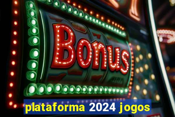 plataforma 2024 jogos