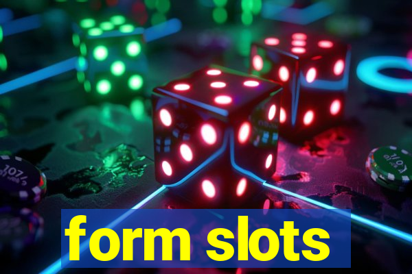 form slots