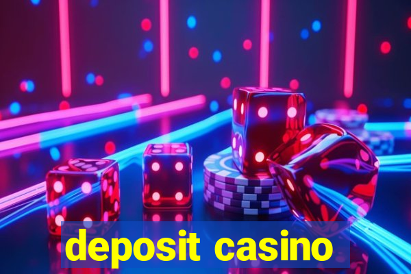 deposit casino