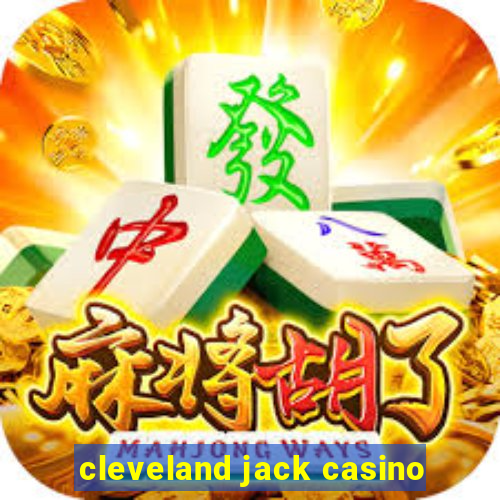 cleveland jack casino